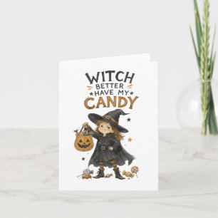 Witch Better Have My Candy Halloween Illustration Card