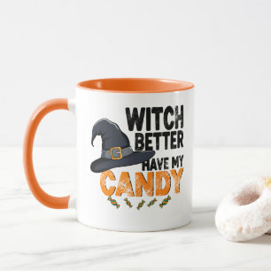 Witch Better Have My Candy Halloween Mug