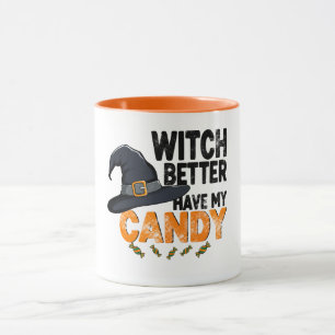 Witch Better Have My Candy Halloween Mug