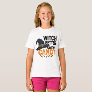 Witch Better Have My Candy Halloween T-Shirt