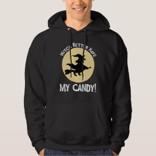 Witch Better Have My Candy! Hoodie