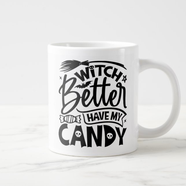 Witch Better Have My Candy Large Coffee Mug (Right)