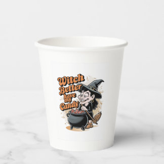 Witch Better Have My Candy Paper Cups