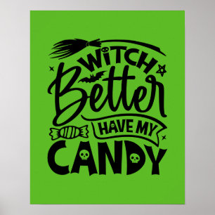 Witch Better Have My Candy Poster