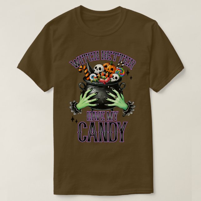 Witch Better Have My Candy T-Shirt (Design Front)