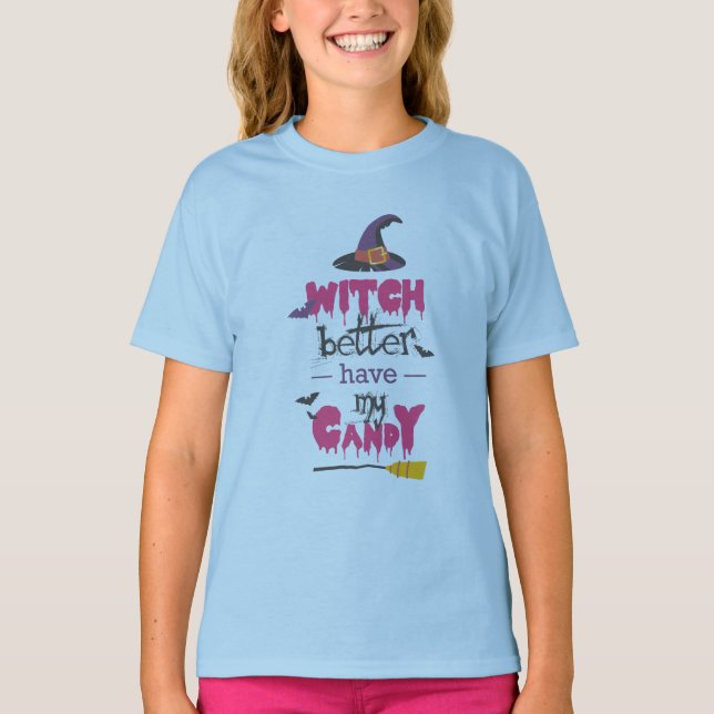 witch better have  my candy T-Shirt (Front)
