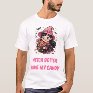 Witch Better Have My Candy T-Shirt