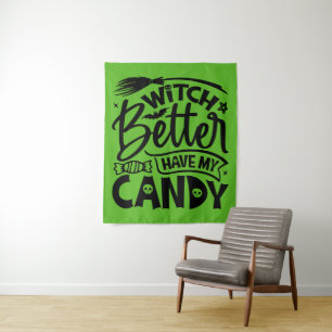 Witch Better Have My Candy Tapestry