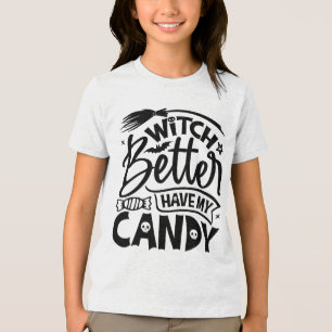 Witch Better Have My Candy Tri-Blend Shirt