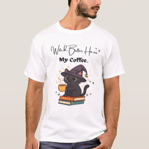 Witch Better Have My Coffee Classic T-Shirt