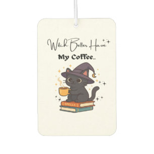 Witch Better Have My Coffee Classic T-Shirt Car Air Freshener