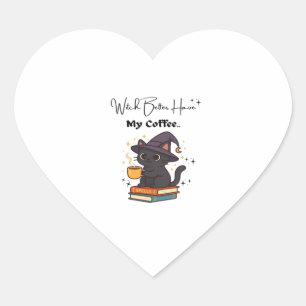 Witch Better Have My Coffee Classic T-Shirt Heart Sticker