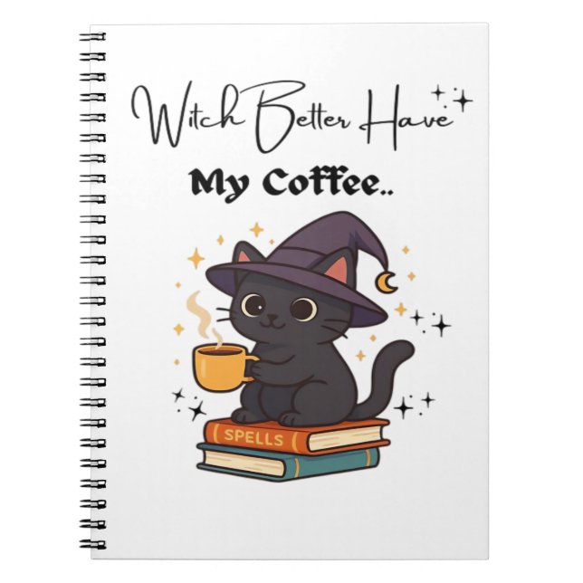 Witch Better Have My Coffee Classic T-Shirt Notebook (Front)