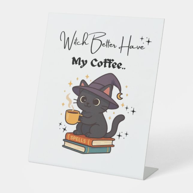 Witch Better Have My Coffee Classic T-Shirt Pedestal Sign (Front)