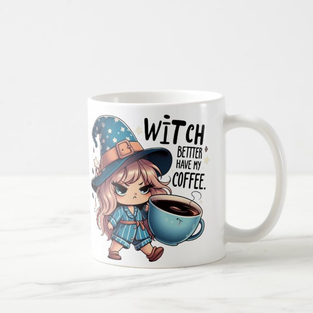  Witch Better Have My Coffee Funny Halloween Mug (Right)