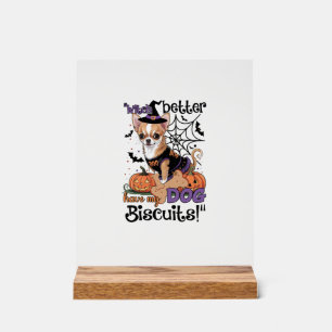 Witch better have my Dog Biscuits Cute Halloween C Acrylic Sign
