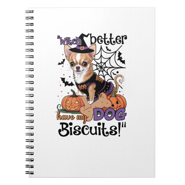 Witch better have my Dog Biscuits Cute Halloween C Notebook (Front)