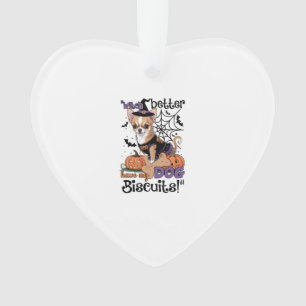 Witch better have my Dog Biscuits Cute Halloween C Ornament