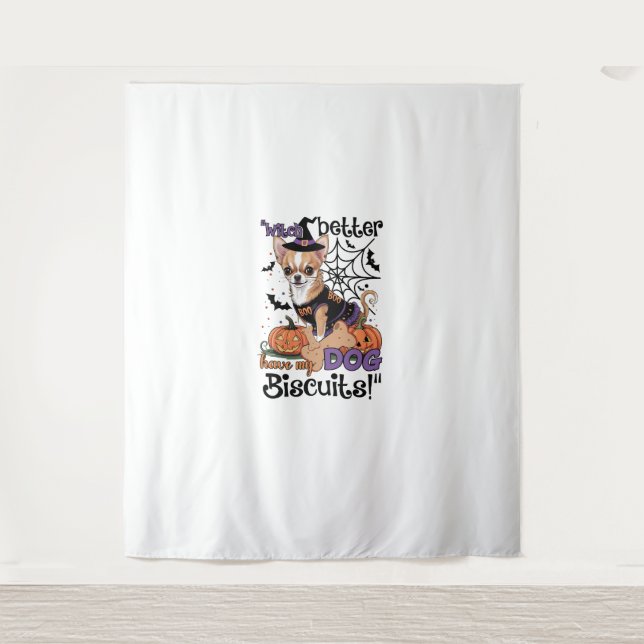 Witch better have my Dog Biscuits Cute Halloween C Tapestry (Front)