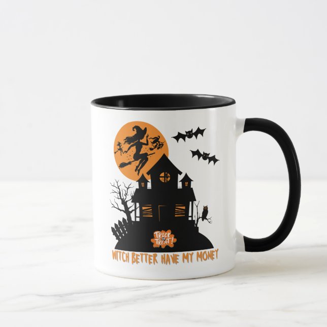 Witch Better Have My Money Haunted Halloween Funny Mug (Right)