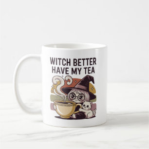 Witch Better Have My Tea cottagecore tea Coffee Mug
