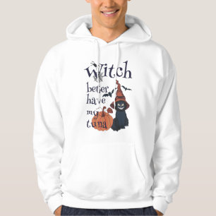Witch better have my tuna hoodie