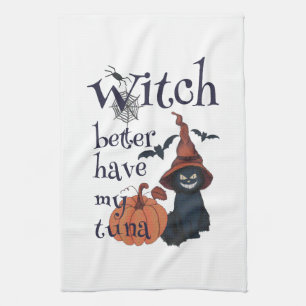 Witch better have my tuna tea towel
