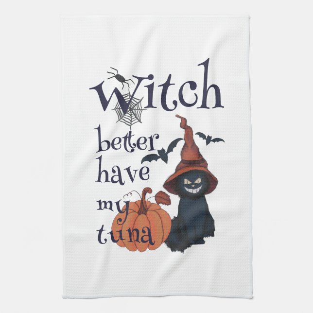 Witch better have my tuna tea towel (Vertical)