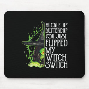 Witch Buckle Up Buttercup You Just Flipped My Witc Mouse Mat