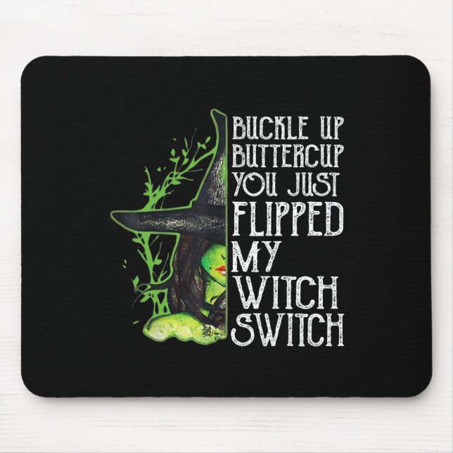 Witch Buckle Up Buttercup You Just Flipped My Witc Mouse Mat (Front)