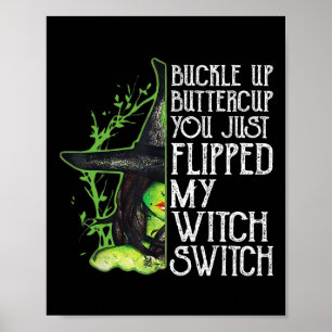 Witch Buckle Up Buttercup You Just Flipped My Witc Poster
