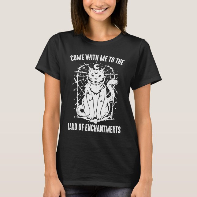 Witch  Come With Me To The Land Of Enchantments  O T-Shirt (Front)