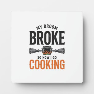 Witch Cooking My Broom Broke Funny Vintage_1 Plaque