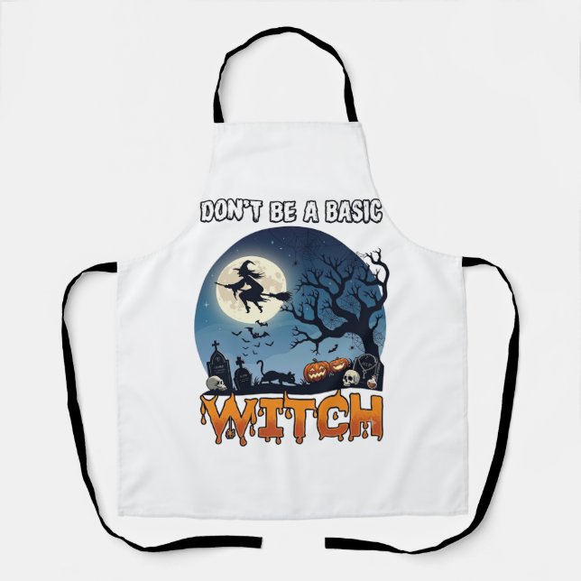 Witch Don Be Basic Halloween Moon Cat Pumpkin_1 Apron (Front)
