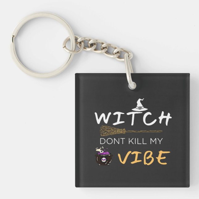 Witch Don't Kill My Vibe Key Ring (Front)