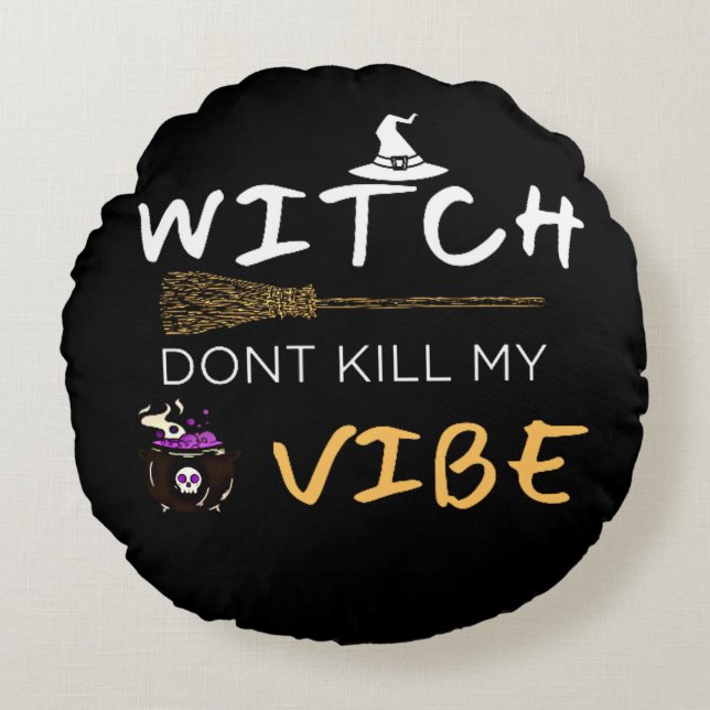 Witch Don't Kill My Vibe Round Cushion (Front)
