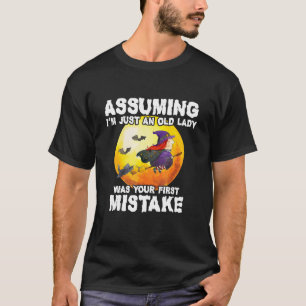 Witch Halloween Funny Assuming I'm Just An Old Lad T-Shirt