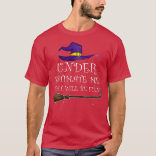 Witch Halloween Moon Stars Underestimate Me That'l T-Shirt