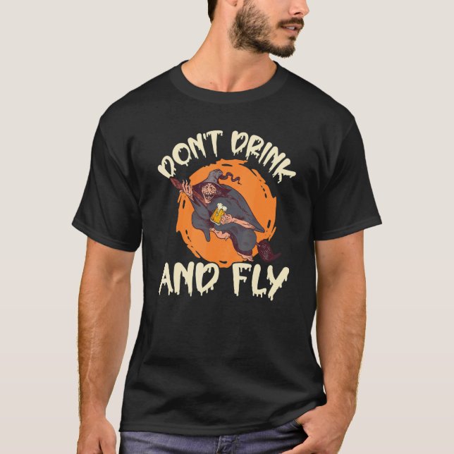 Witch Halloween Party Motif Don't Drink And Fly 4 T-Shirt (Front)