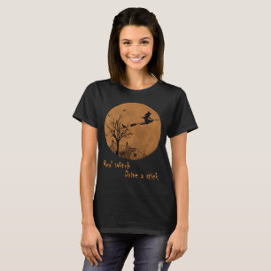 Witch Halloween T-Shirt Real witch drive a stick