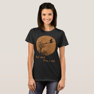 Witch Halloween T-Shirt Real witch drive a stick