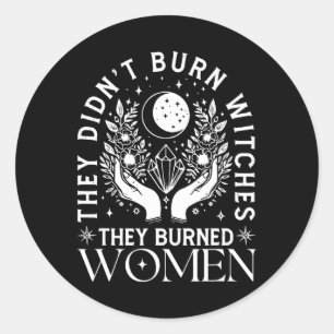 Witch Halloween They Didn't Burn Witches They Burn Classic Round Sticker