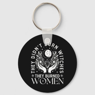 Witch Halloween They Didn't Burn Witches They Burn Key Ring