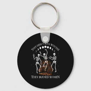 Witch Halloween They Didnt Burn Witches They Burne Key Ring