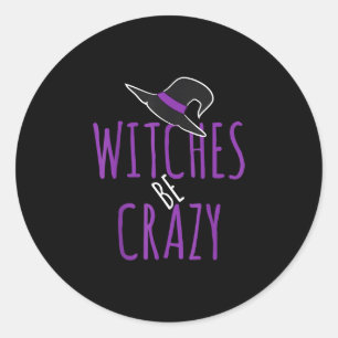 Witch hat design - witches be crazy - halloween  classic round sticker