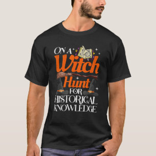 Witch Hunt Historical Knowledge Halloween History  T-Shirt
