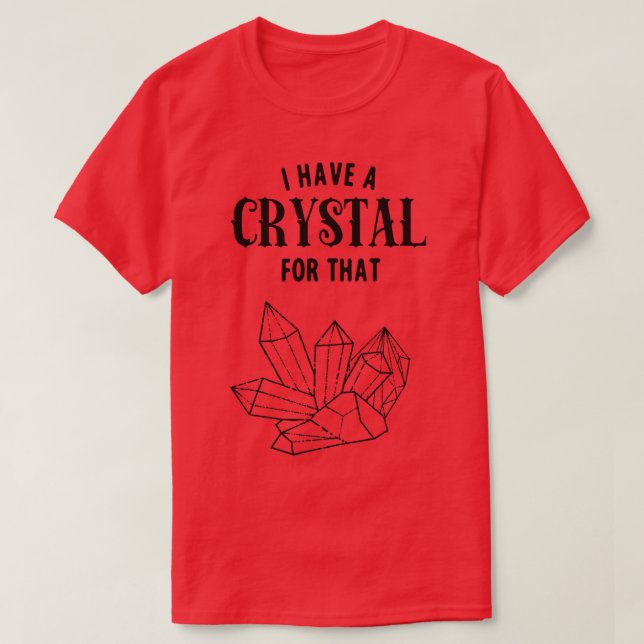 Witch I Have A Crystal For This Funny Magic T-Shirt (Design Front)