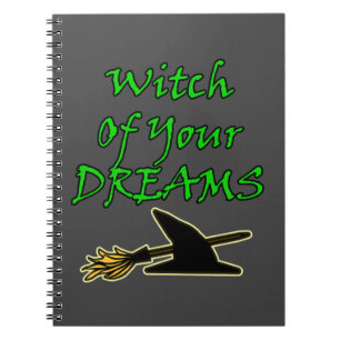 Witch Of Your Dreams Notebook