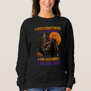 Witch On Wine She Needs A Boston Terrier Dog Hallo Sweatshirt