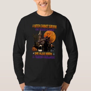 Witch On Wine She Needs A French Bulldog Dog Hallo T-Shirt